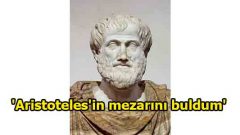 ‘Aristoteles’in mezarını buldum’