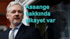Assange hakkında şikayet var